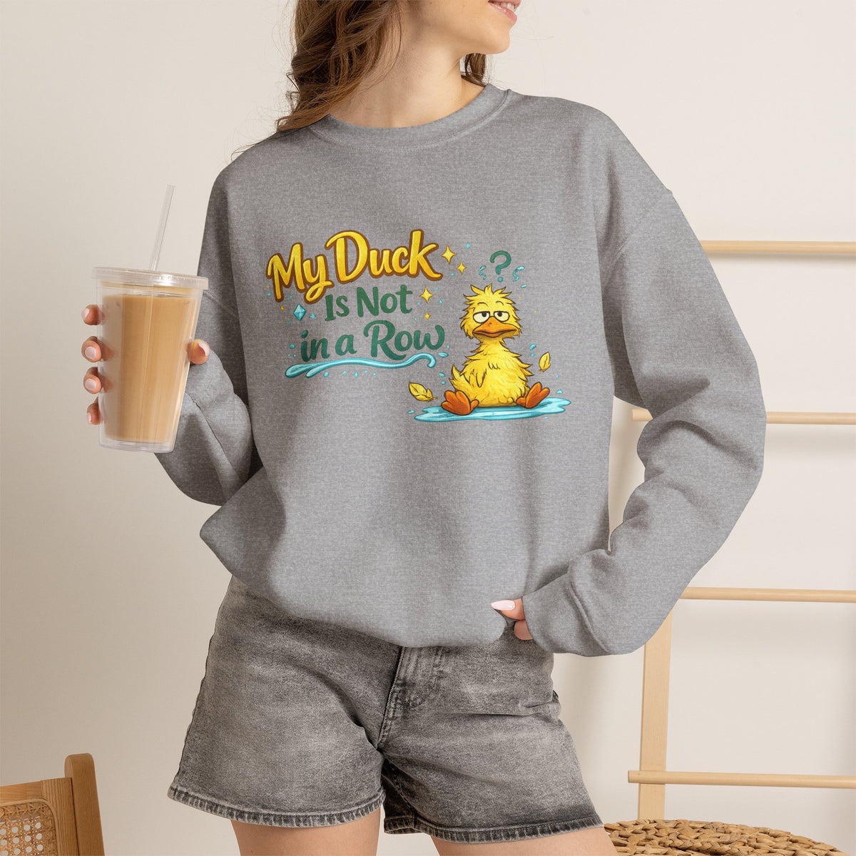"My Duck Is Not in a Row" Sweatshirt
