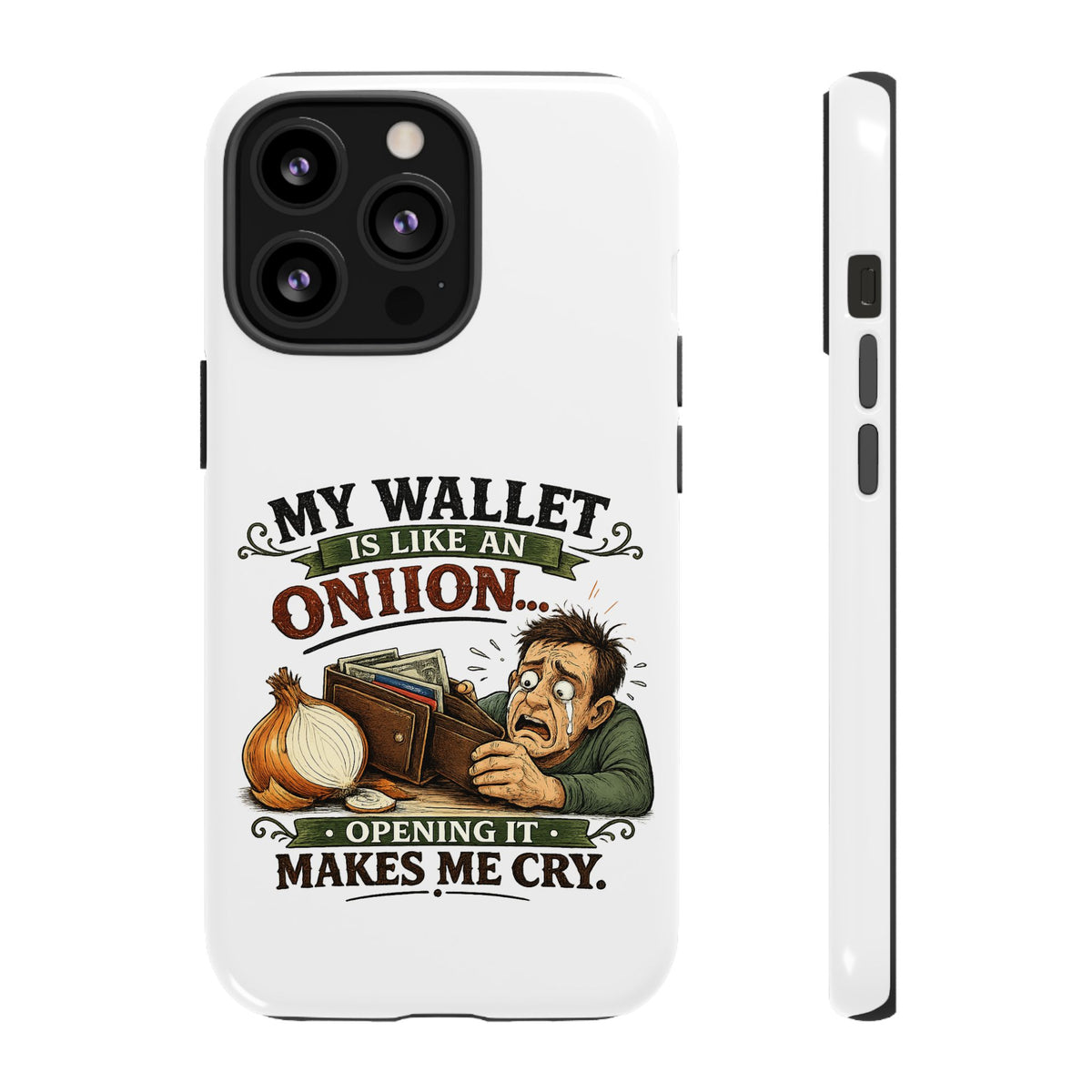 My Wallet Is Like An Onion, Opening It Makes Me Cry — Phone Case — product photo 21 | The ClawMark Store