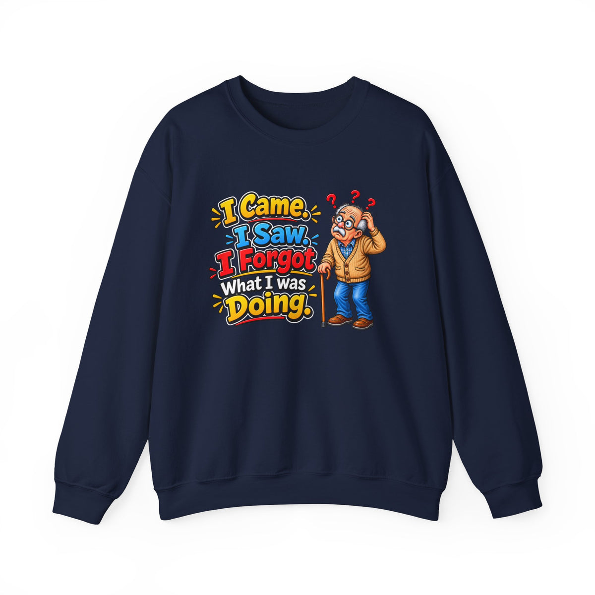 I Came, I Saw, I Forgot What I Was Doing — Sweatshirt — S, Navy | The ClawMark Store