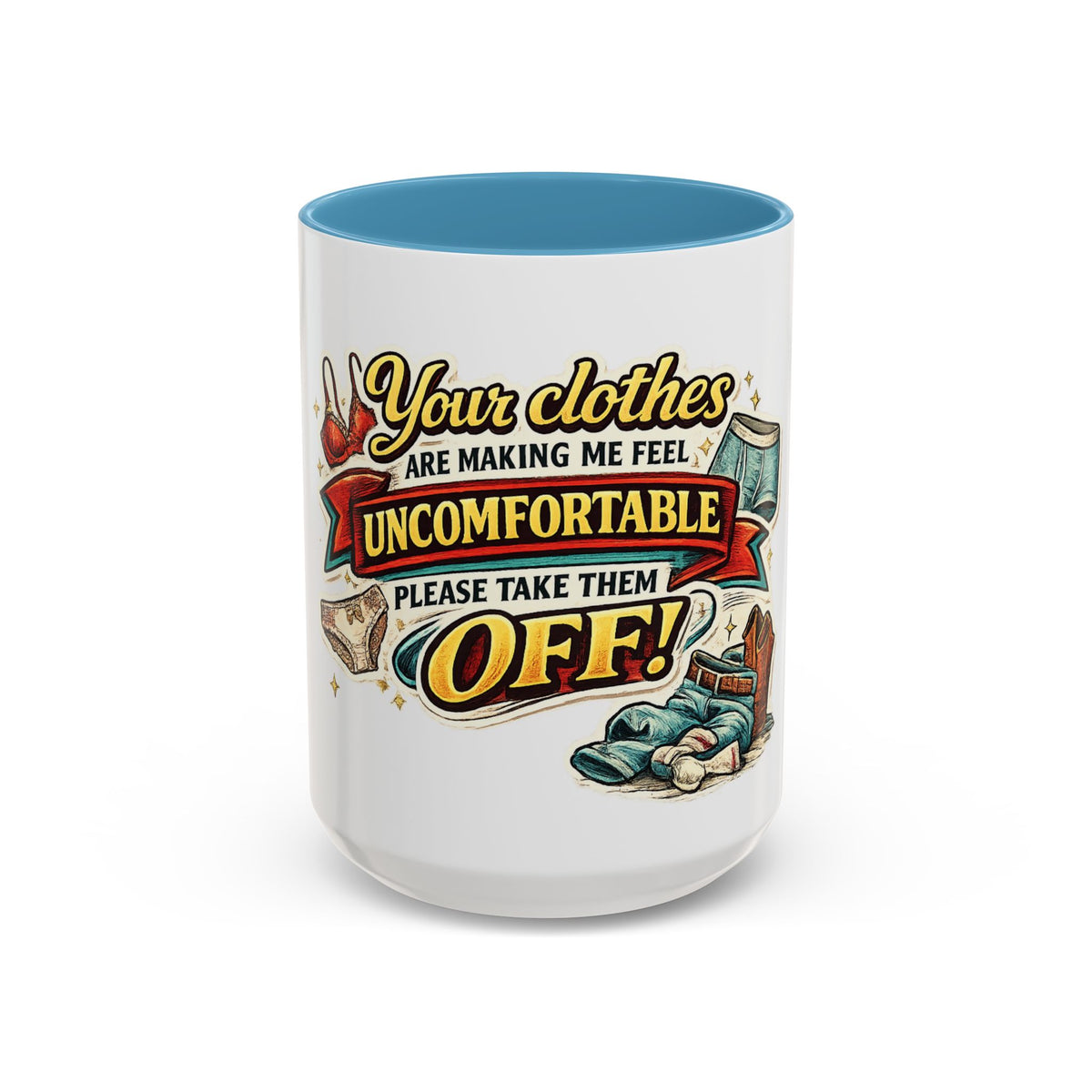 "Your Clothes Are Making Me Feel Uncomfortable, Please Take Them Off!" Mug — Light Blue, 15oz | The ClawMark Store
