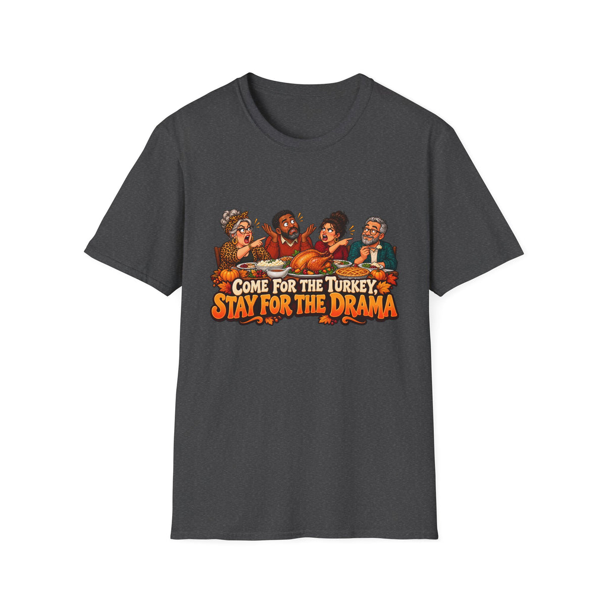 T-Shirt — "Come for the Turkey, Stay for the Drama" Thanksgiving Family Shirt