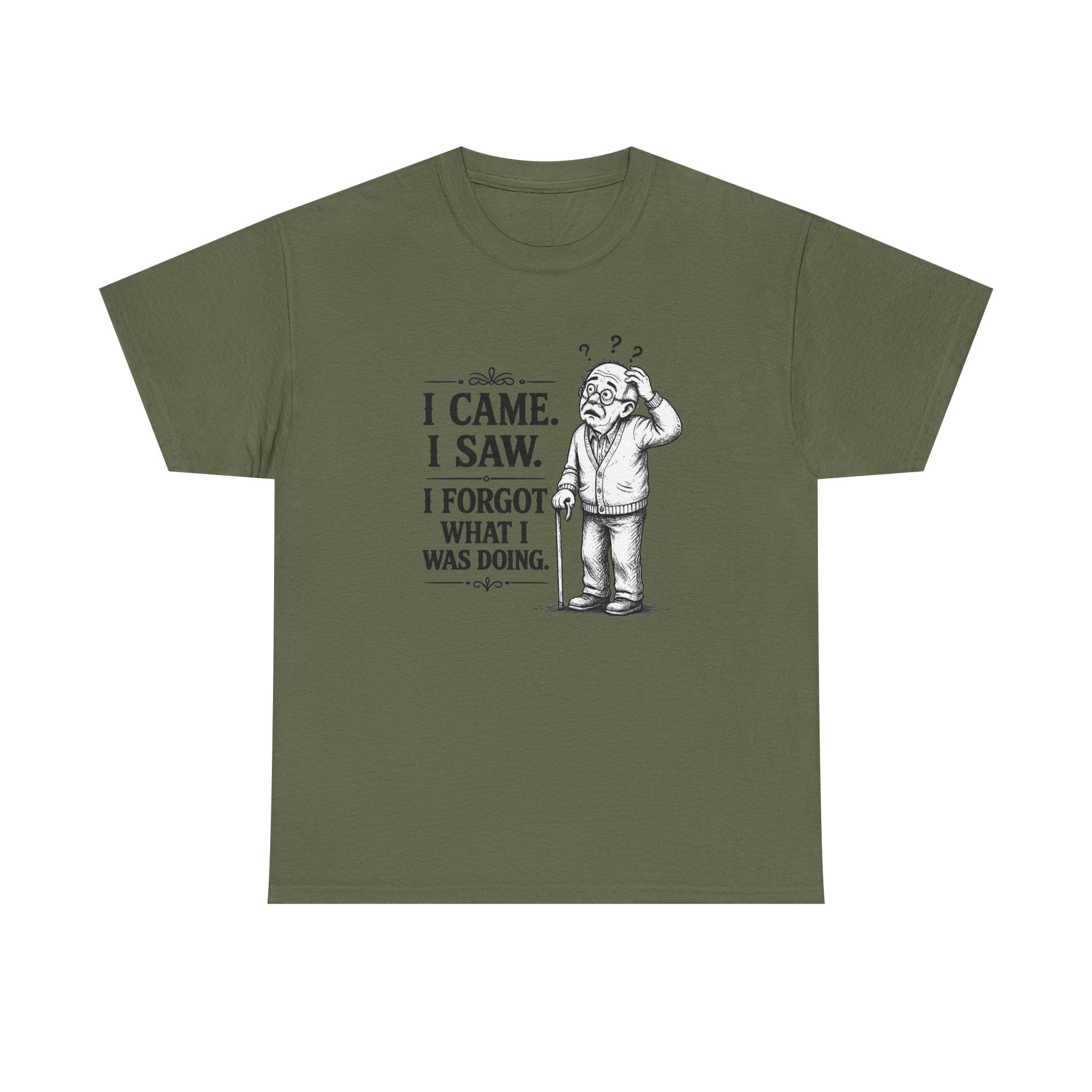 I Came, I Saw, I Forgot What I Was Doing | T-Shirt | Funny Forgetful Tee