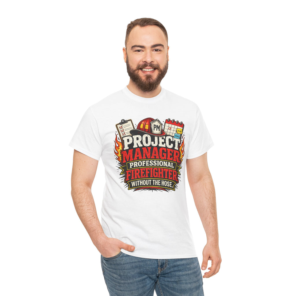 Project Manager: Professional Firefighter Without The Hose | T-Shirt