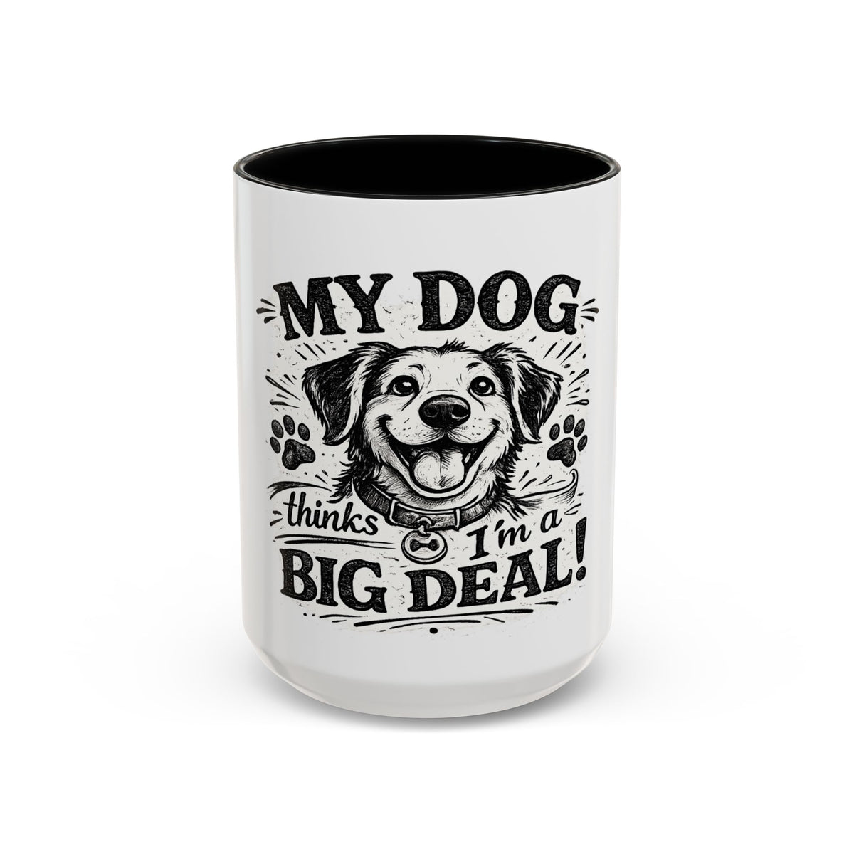 My Dog Thinks I’m a Big Deal — Coffee Mug (11oz, 15oz) — 15oz, Black | The ClawMark Store