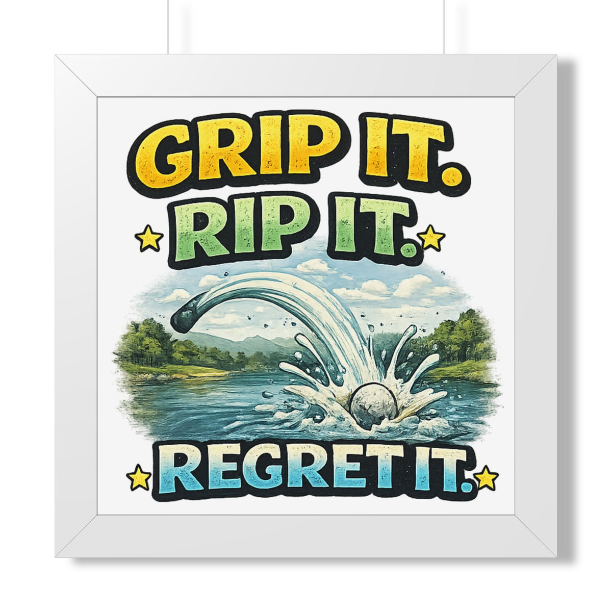 "Grip It. Rip It. Regret It." Framed Poster — White, 16″ x 16″ | The ClawMark Store