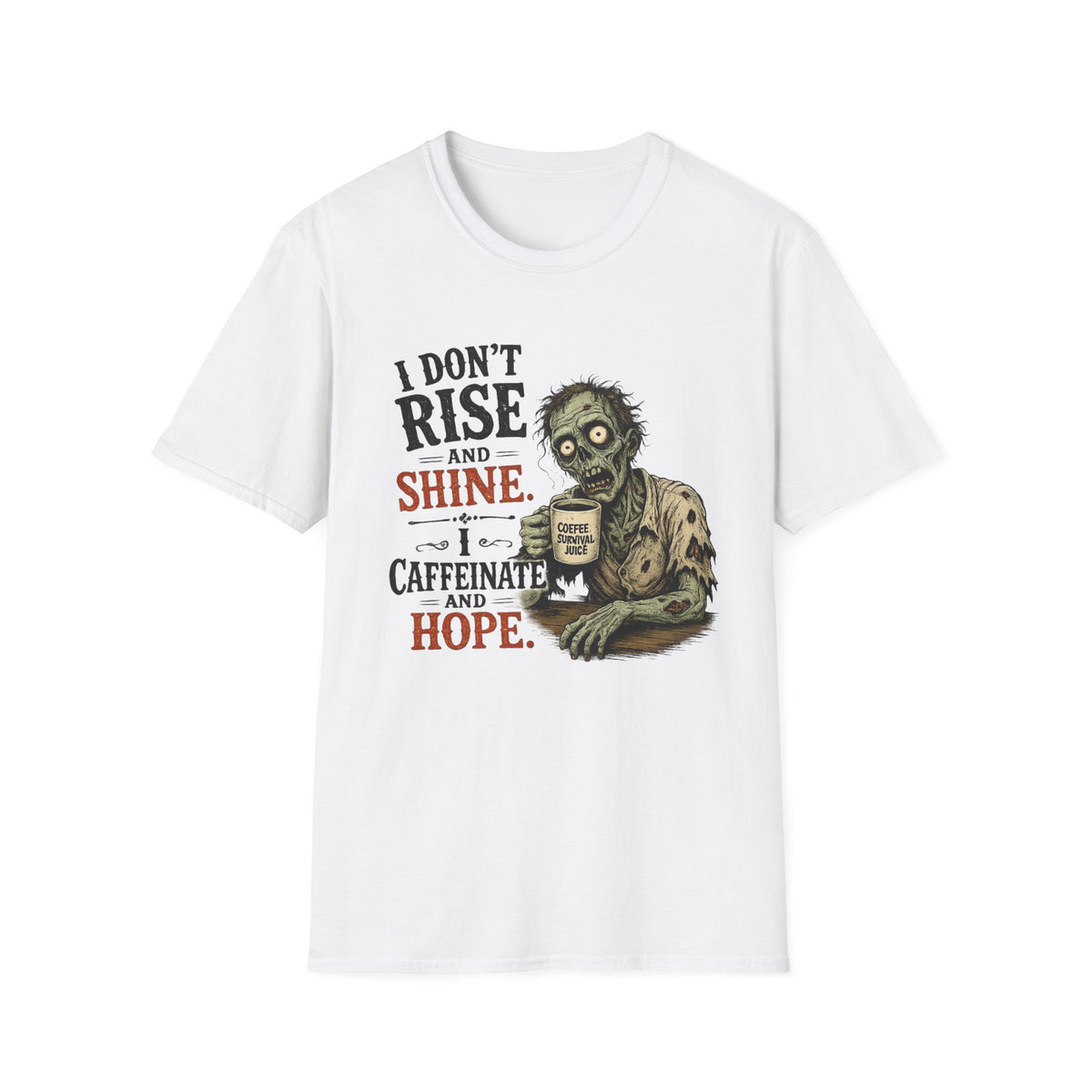 "I Don't Rise and Shine, I Caffeinate and Hope" Zombie T-Shirt — product photo 1 | The ClawMark Store
