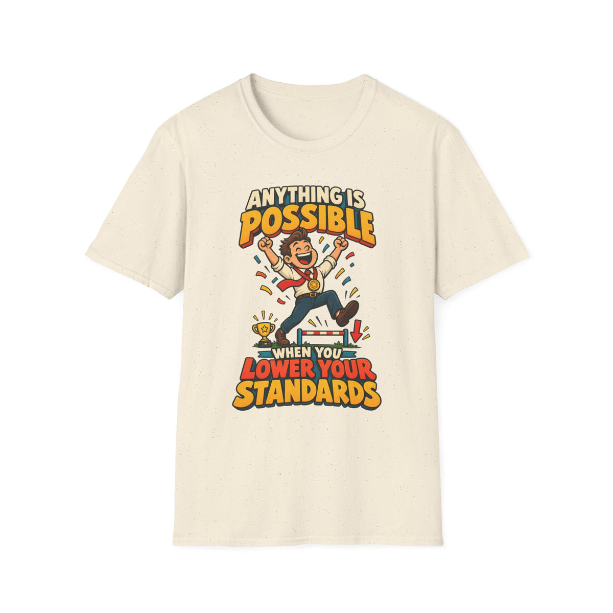 Funny Graphic T-Shirt — "Anything Is Possible When You Lower Your Standards"