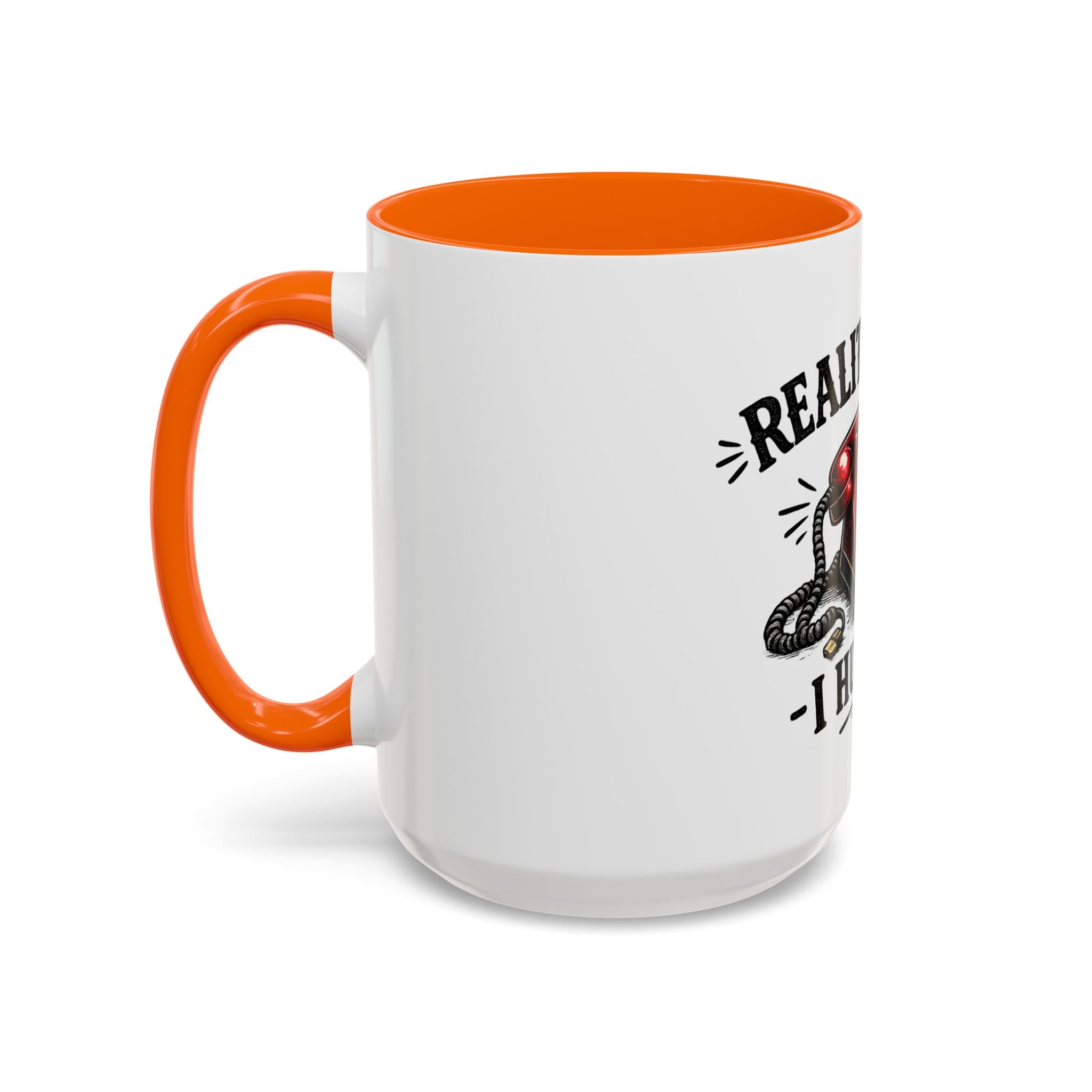 Reality Called - I Hung Up | Coffee Mug | Funny Reality Called Ceramic Accent Mug
