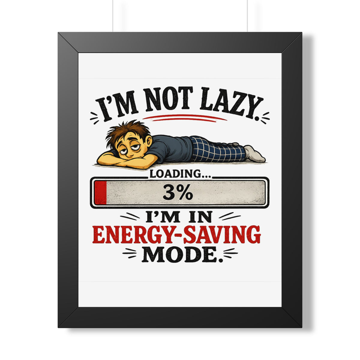 "I'm Not Lazy" Energy-Saving Framed Poster — Black, 16″ x 20″ | The ClawMark Store