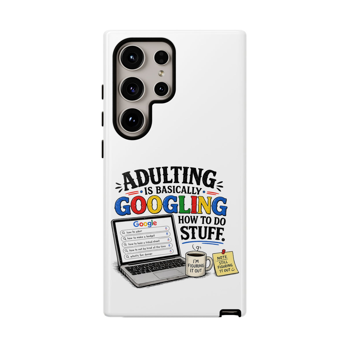 "Adulting Is Basically Googling How To Do Stuff" Phone Case — product photo 5 | The ClawMark Store