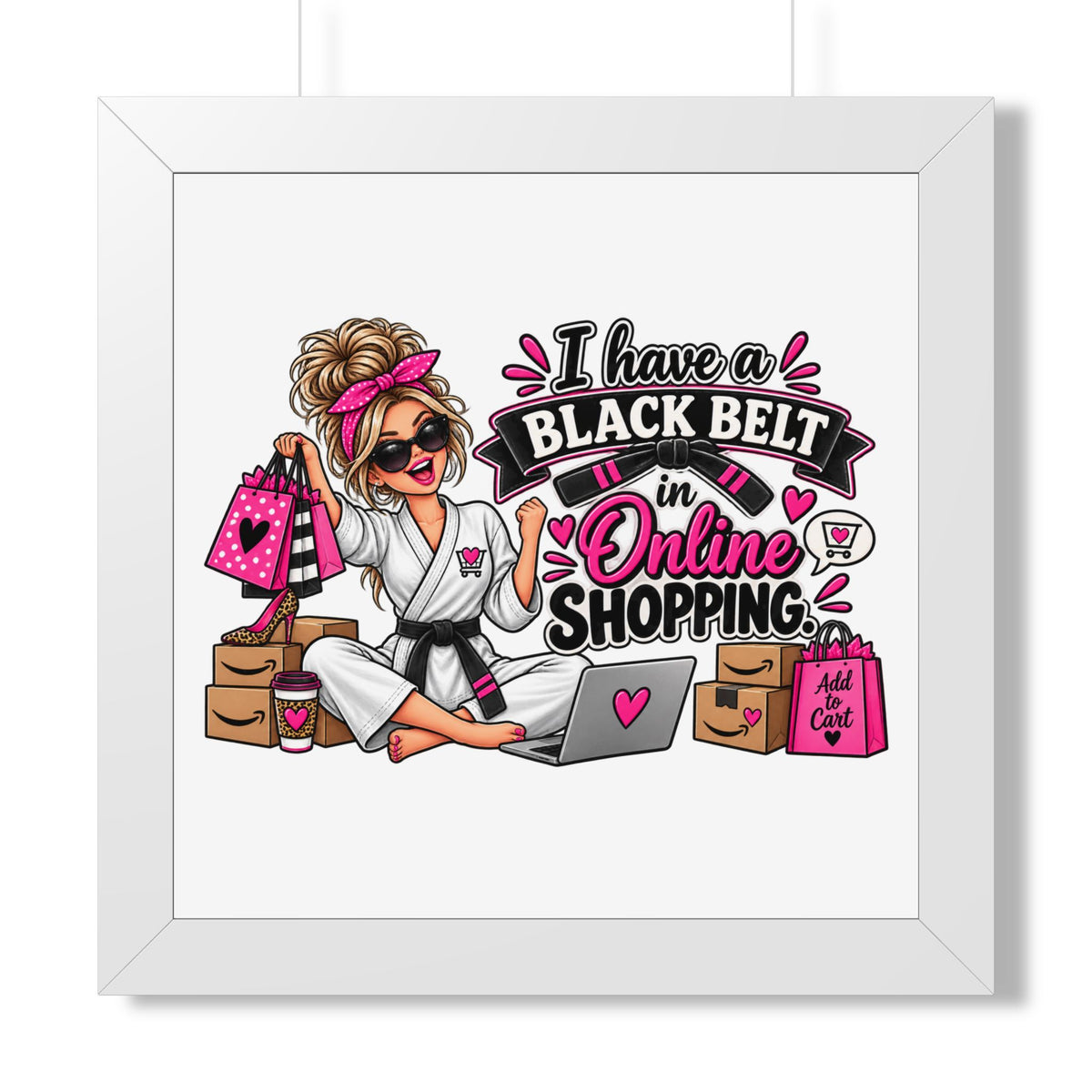"I Have a Black Belt in Online Shopping" Framed Poster — White, 16″ x 16″ | The ClawMark Store