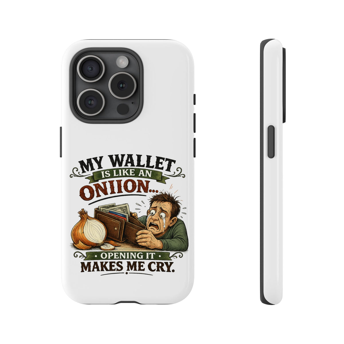 My Wallet Is Like An Onion, Opening It Makes Me Cry — Phone Case — iPhone 15 Pro, Glossy | The ClawMark Store