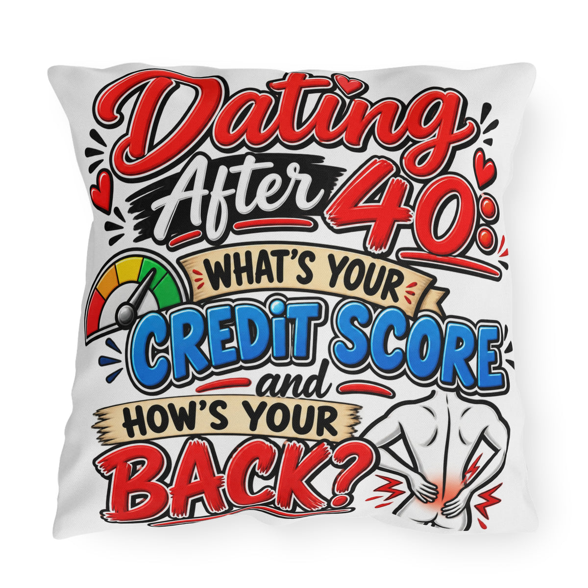 "Dating After 40: What's Your Credit Score and How's Your Back?" Pillow — 20" × 20" | The ClawMark Store