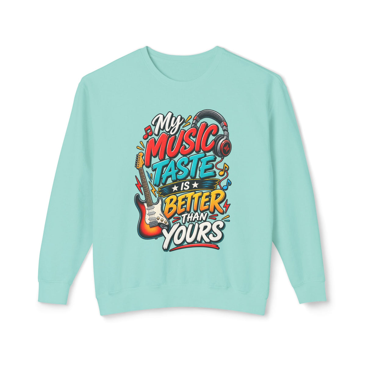 "My Music Taste Is Better Than Yours" Sweatshirt — Chalky Mint, S | The ClawMark Store