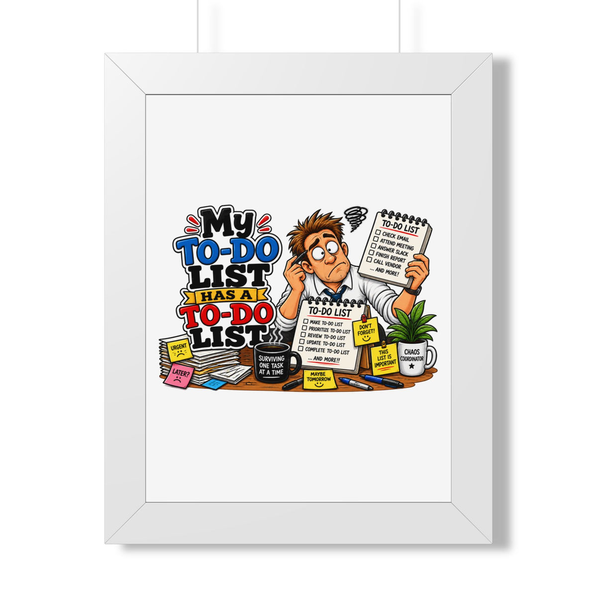 "My To-Do List Has A To-Do List" Framed Poster — White, 12″ x 16″ | The ClawMark Store