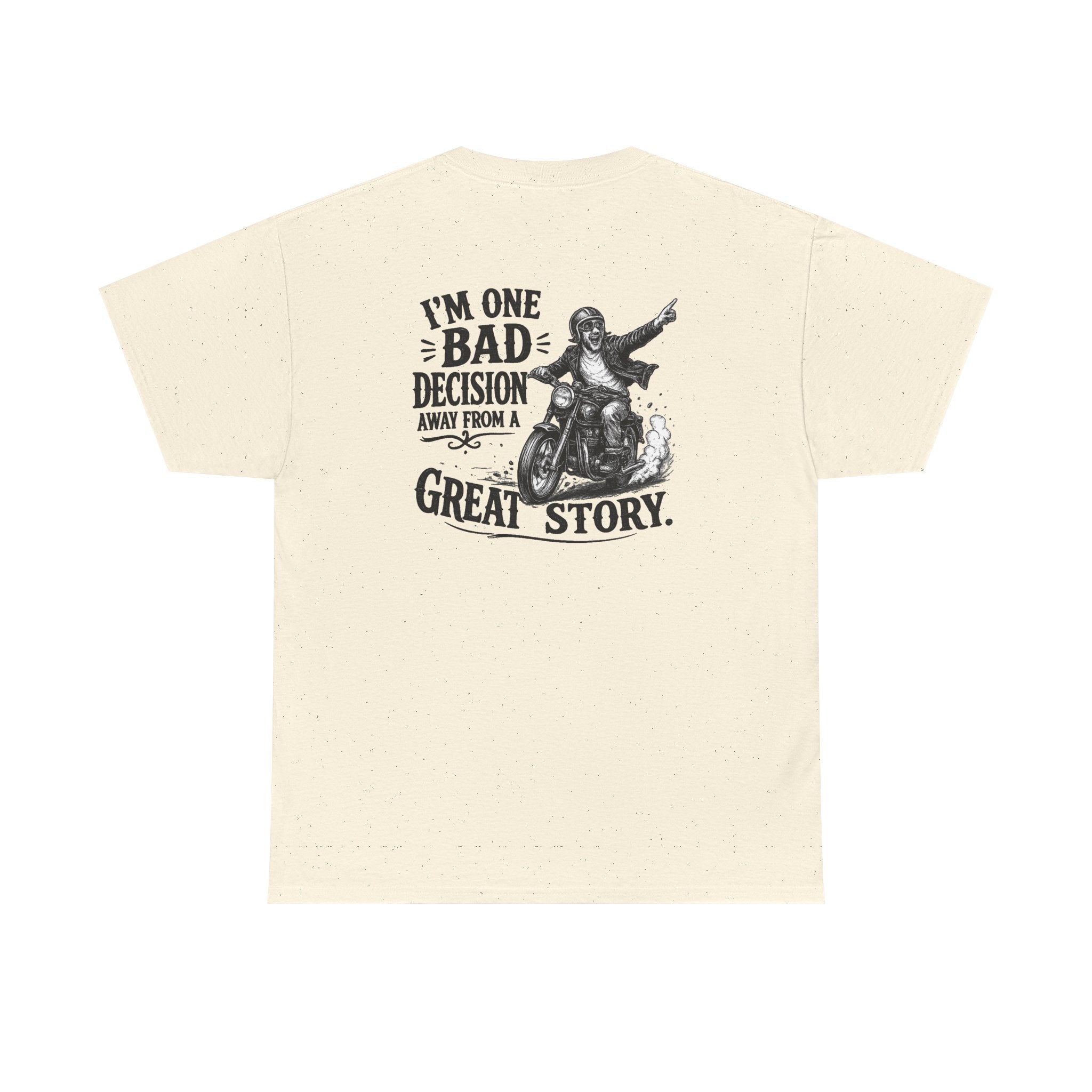 I'm One Bad Decision Away From a Great Story | T-Shirt | Biker Illustration