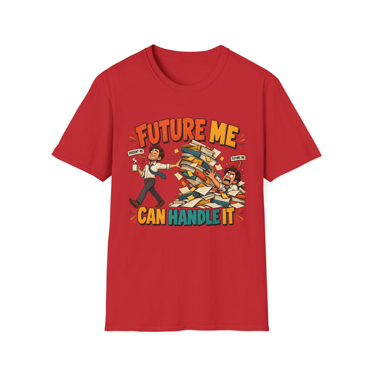 Future Me Can Handle It T-Shirt — Motivational Student & Procrastination Humor Tee