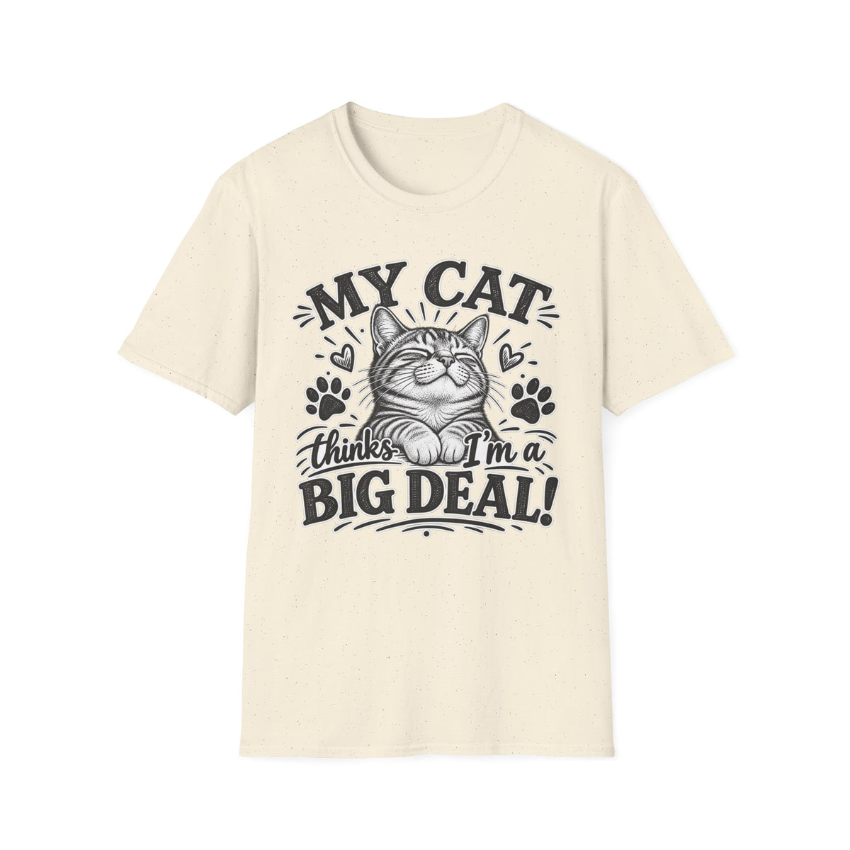 "My Cat Thinks I’m a Big Deal" Cat Lover T-Shirt — S, Natural | The ClawMark Store