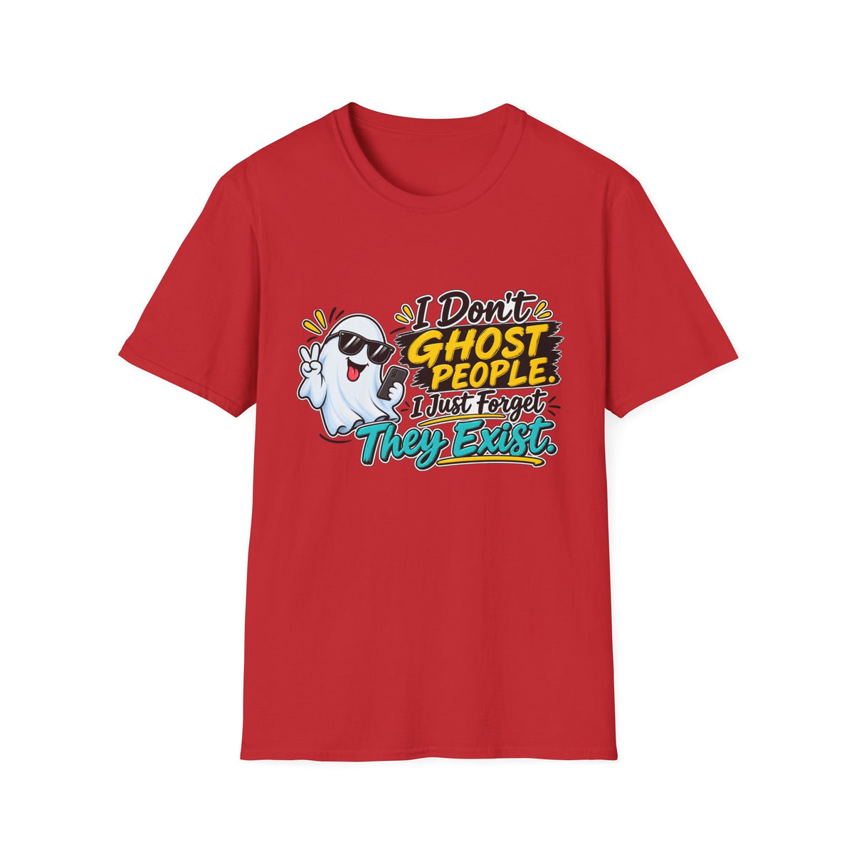 I Don't Ghost People — I just Forget they Exist T-Shirt — Red, S | The ClawMark Store