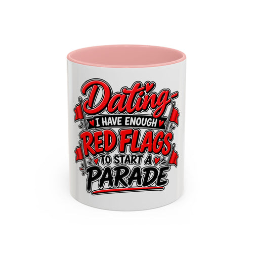 "Dating: I Have Enough Red Flags to Start a Parade" Coffee Mug — 11oz, Pink | The ClawMark Store