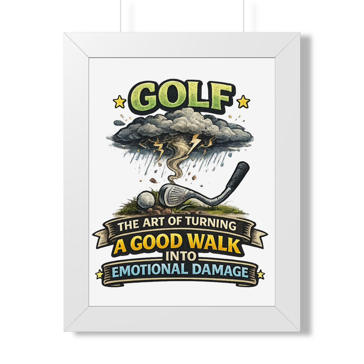 "The Art of Turning a Good Walk Into Emotional Damage" Framed Poster — White, 12″ x 16″ | The ClawMark Store