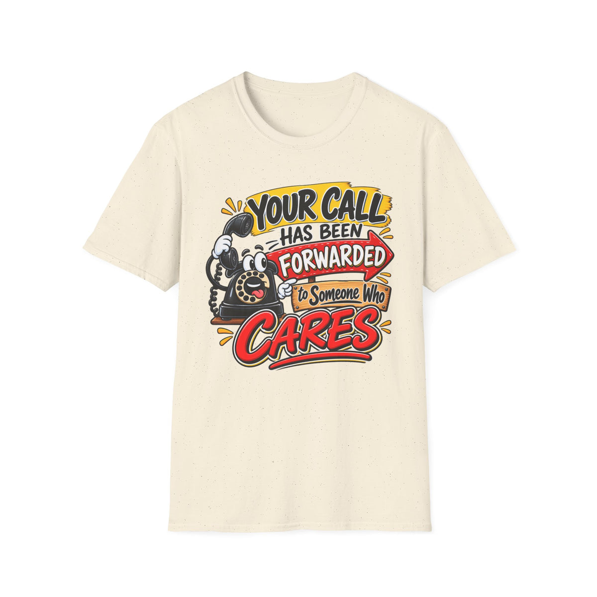 "Your Call Has Been Forwarded to Someone Who Cares" T-Shirt — S, Natural | The ClawMark Store