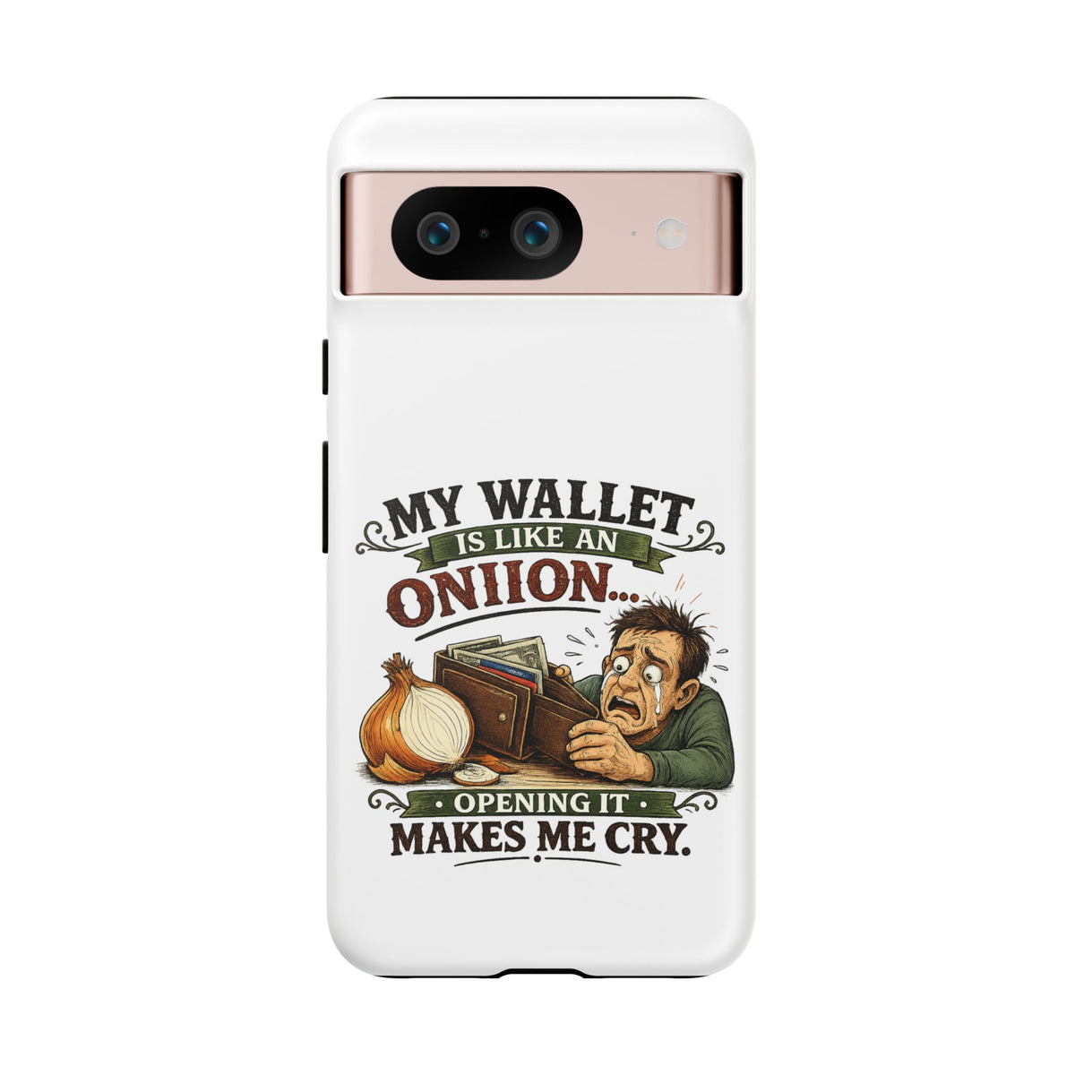 My Wallet Is Like An Onion, Opening It Makes Me Cry — Phone Case