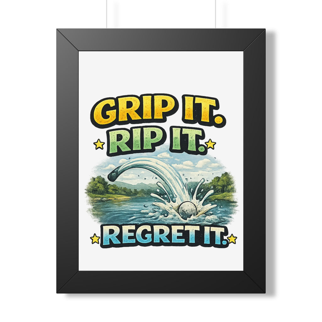 "Grip It. Rip It. Regret It." Framed Poster — product photo 1 | The ClawMark Store