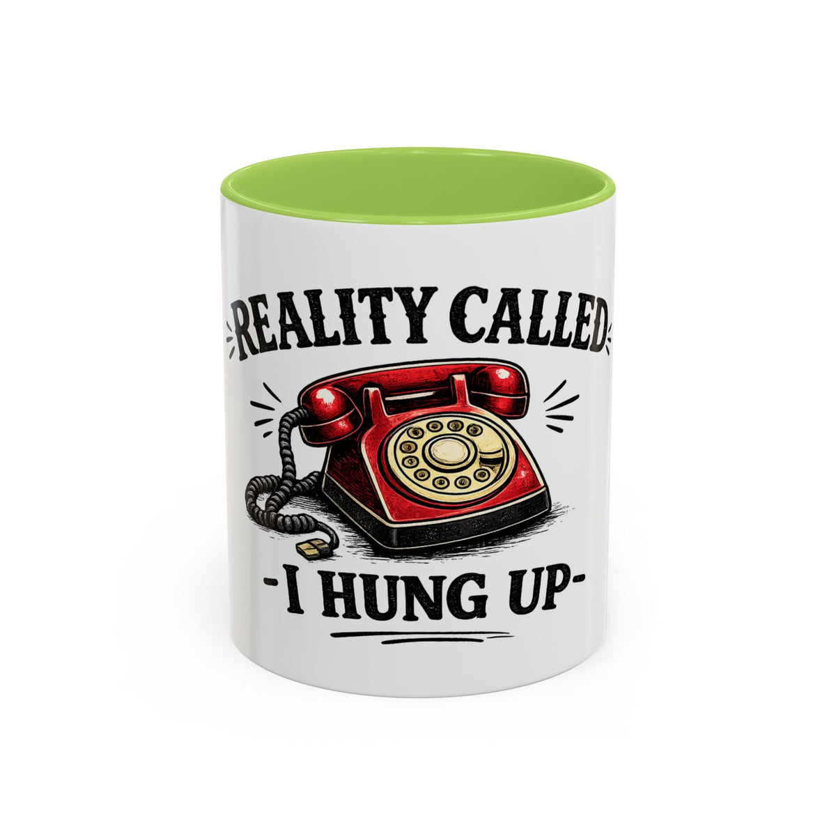 Reality Called - I Hung Up — Ceramic Accent Mug