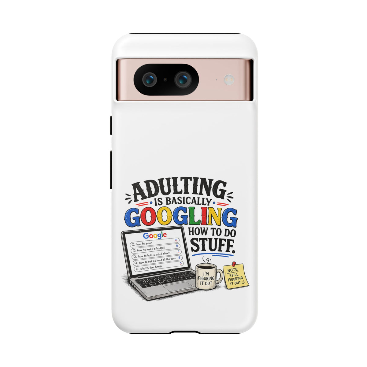 "Adulting Is Basically Googling How To Do Stuff" Phone Case — Google Pixel 8, Matte | The ClawMark Store