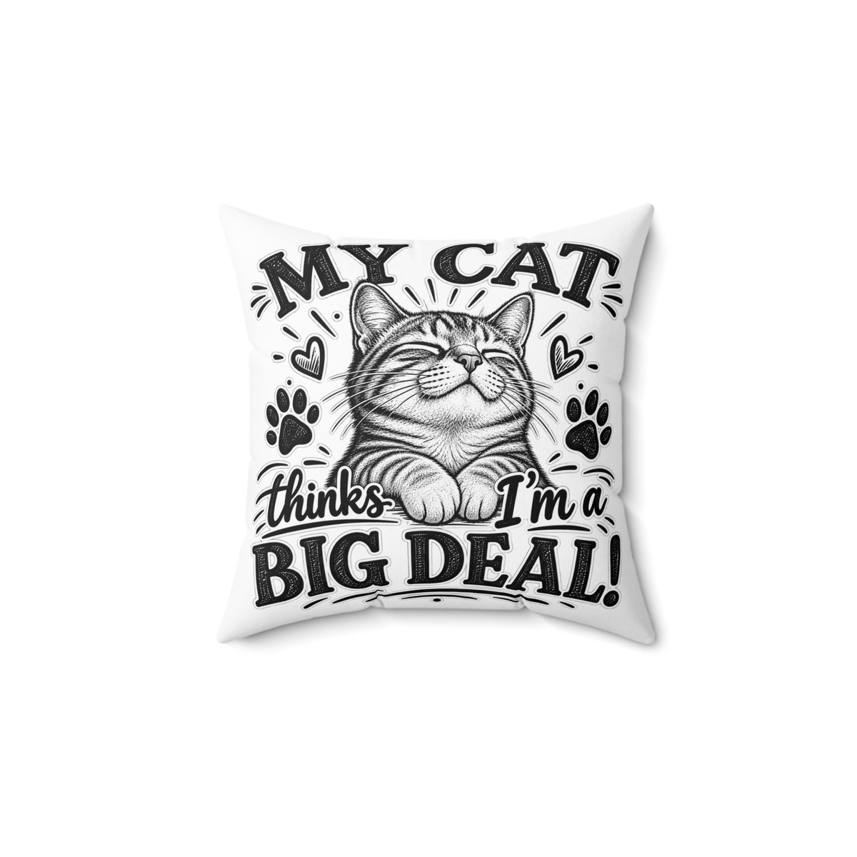 My Cat Thinks I’m a Big Deal — Cute Cat Accent Pillow — 14" × 14" | The ClawMark Store