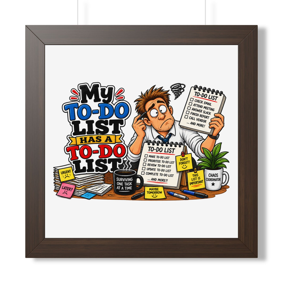 "My To-Do List Has A To-Do List" Framed Poster — Walnut, 16″ x 16″ | The ClawMark Store