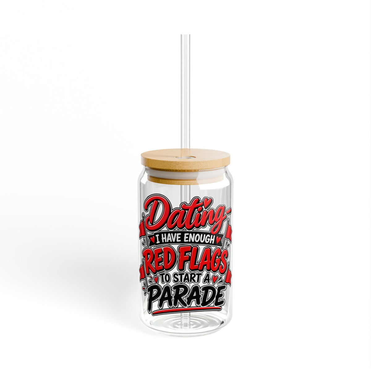"Dating: I Have Enough Red Flags to Start a Parade" Sipper Glass — With lid and straw, 16oz | The ClawMark Store