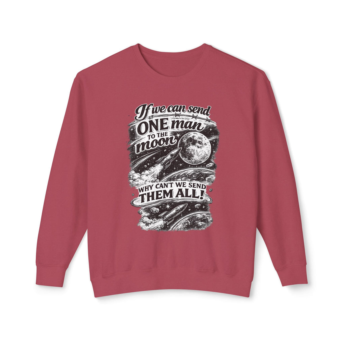 "If we can send one man to the moon why can't we send them all" Sweatshirt — Crimson, S | The ClawMark Store