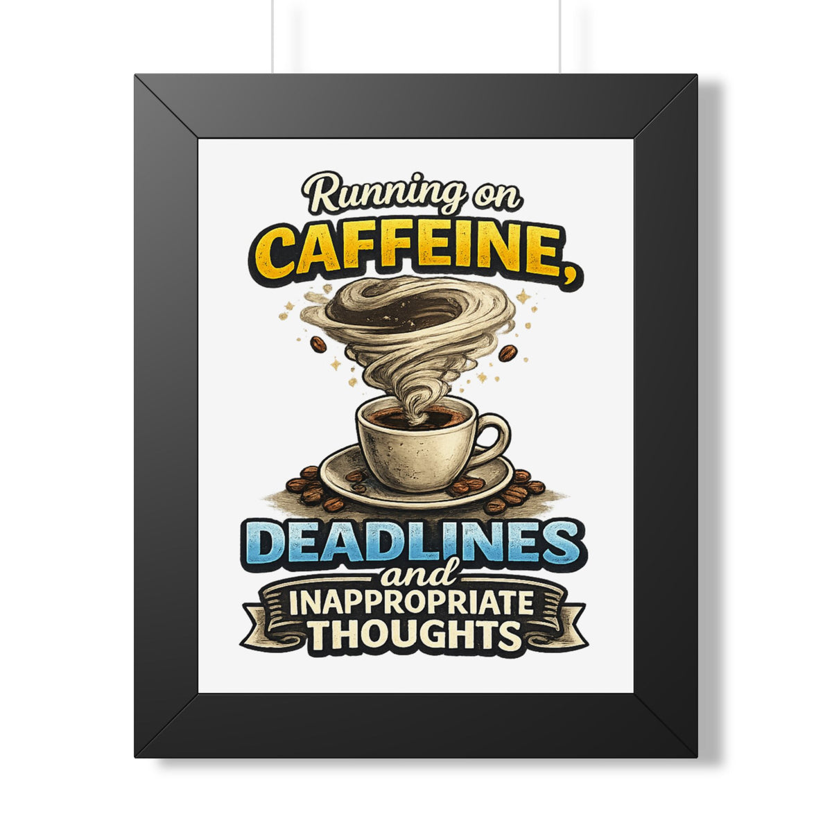 "Running on Caffeine, Deadlines and Inappropriate Thoughts" Poster — Black, 11" x 14" | The ClawMark Store