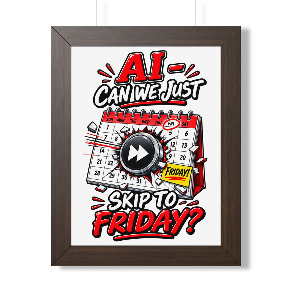 "AI - Can we just Skip to Friday?" Framed Poster — product photo 1 | The ClawMark Store