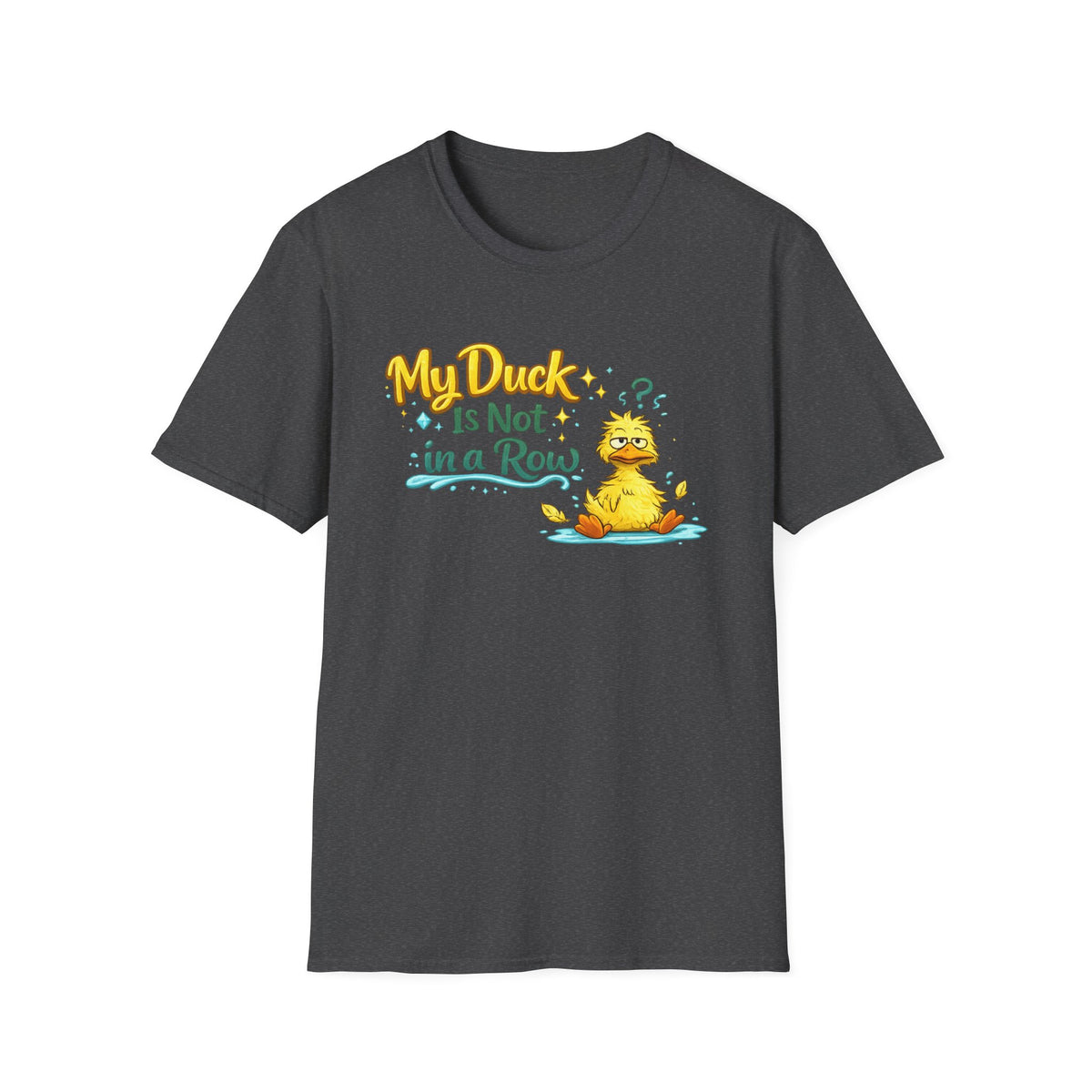 My Duck Is Not In A Row — T-Shirt — Dark Heather, S | The ClawMark Store