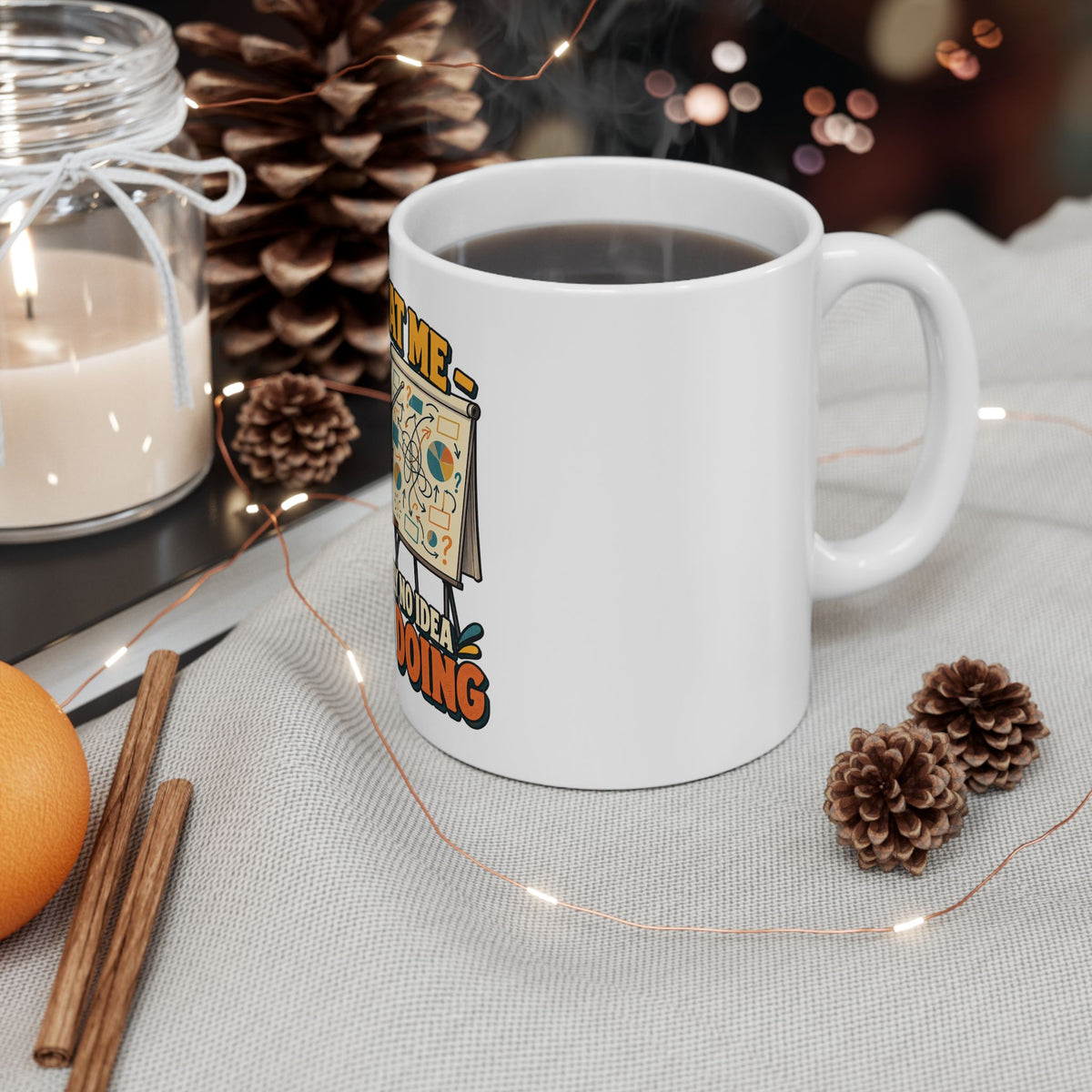 11oz/15oz Ceramic Mug - "Don't Look At Me, I Have Absolutely No Idea What I'm Doing" Funny Office Gift