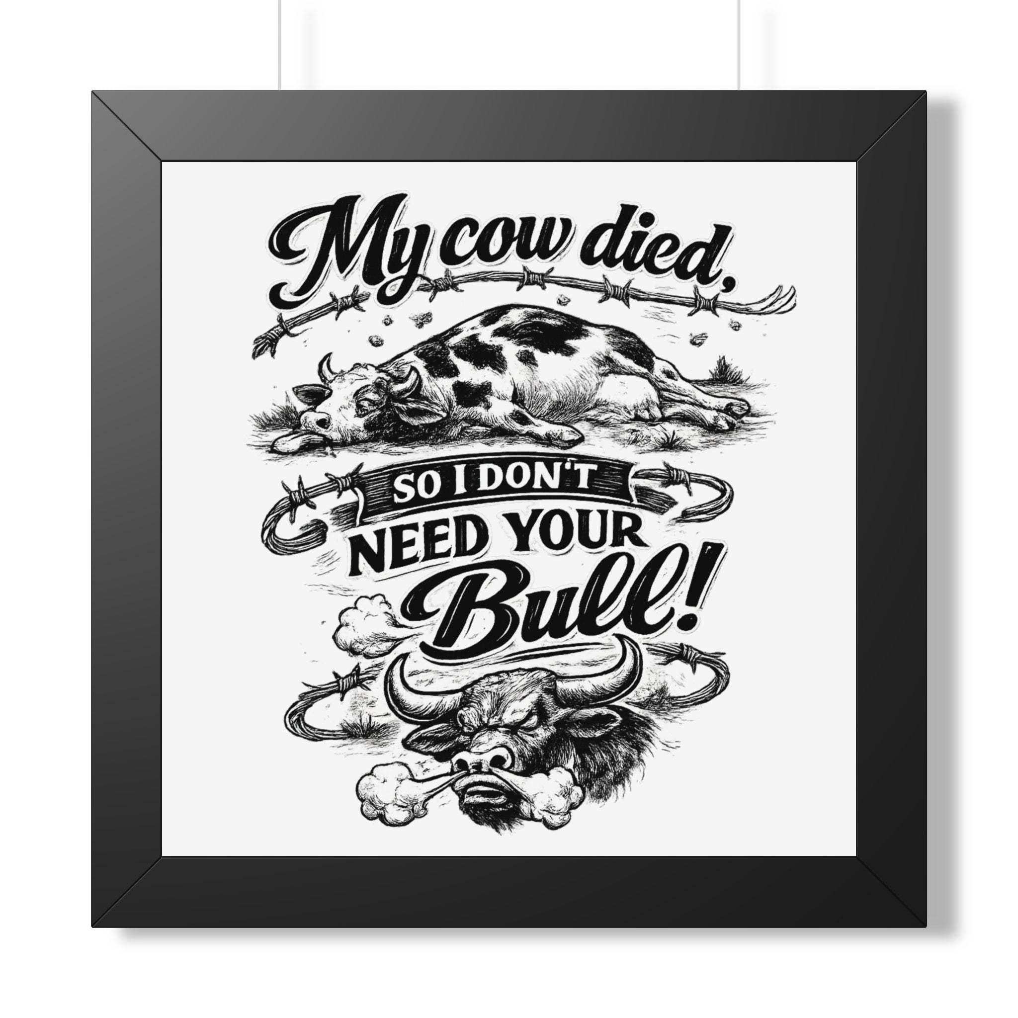 My Cow Died So I Don't Need Your Bull | Framed Poster | Framed Vertical Poster