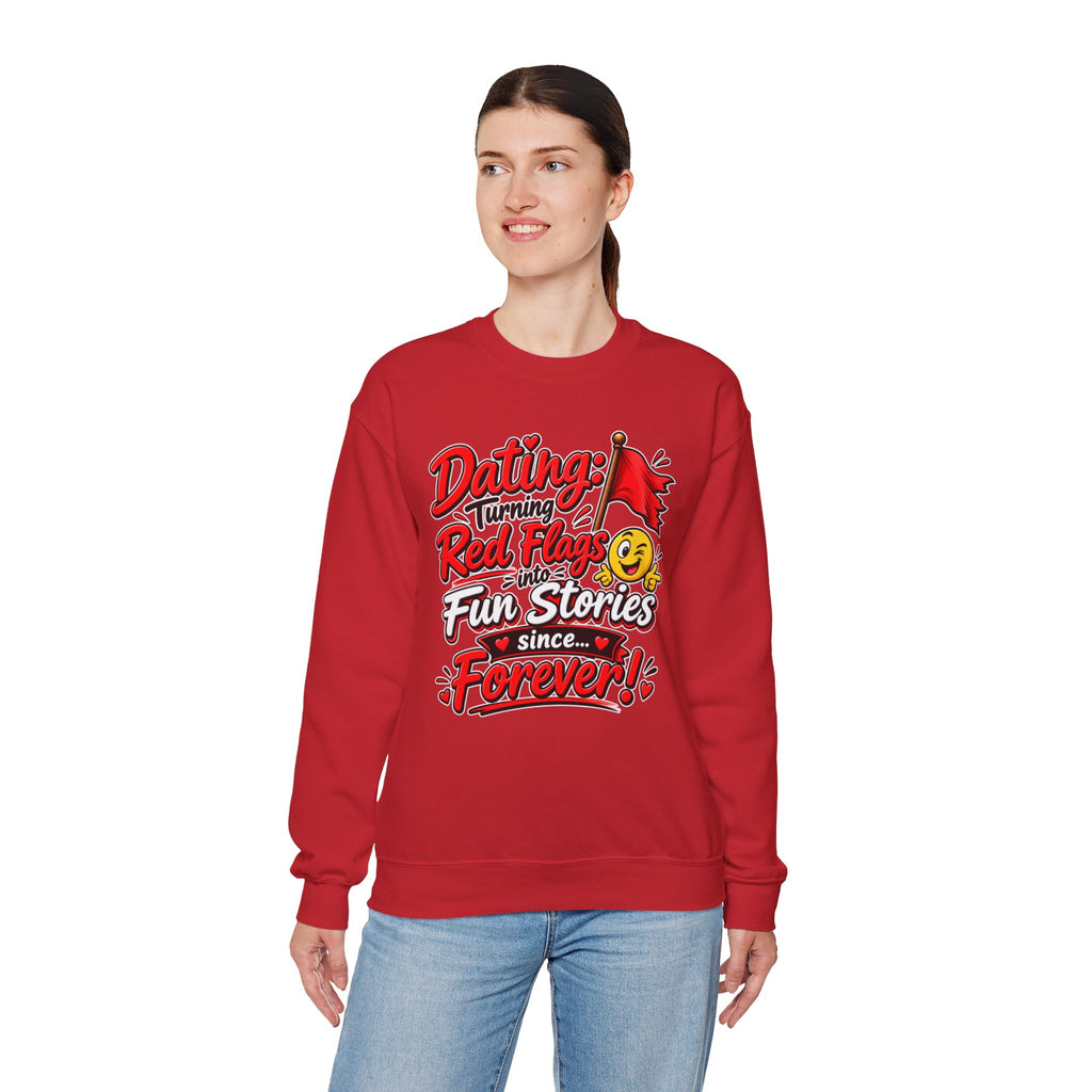 "Dating: Turning Red Flags Into Fun Stories Since Forever!" Sweatshirt
