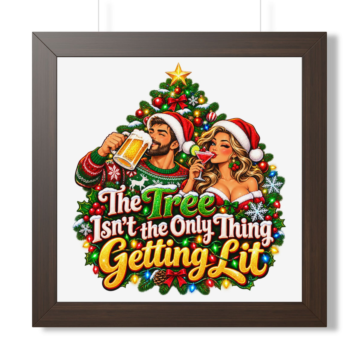 Holiday Poster — “The Tree Isn’t the Only Thing Getting Lit” Framed Wall Art