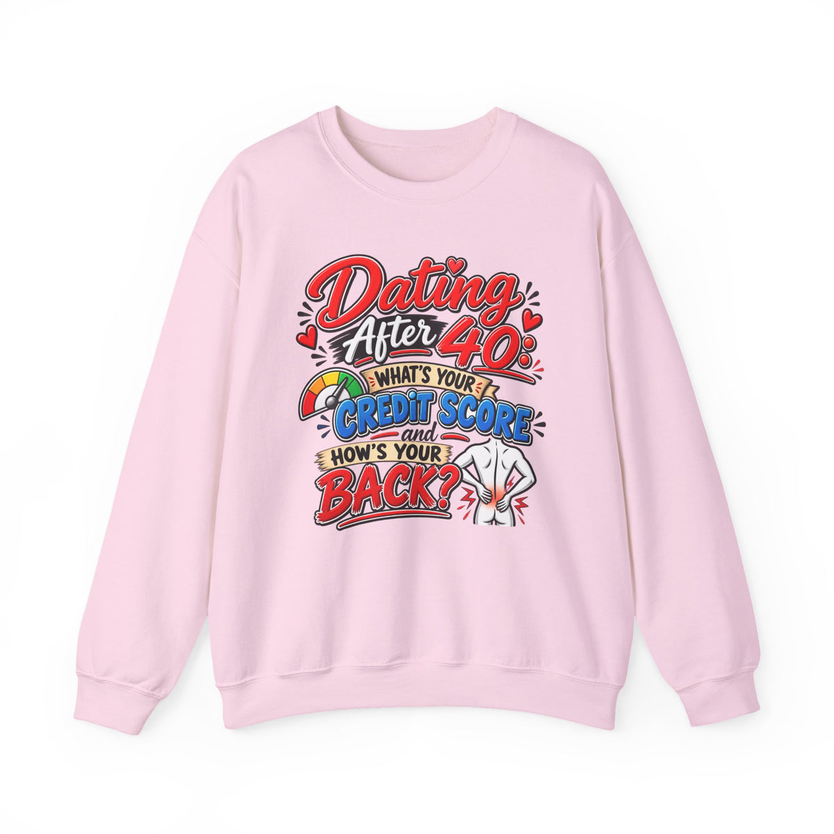 "Dating After 40: What’s Your Credit Score and How’s Your Back?" Sweatshirt