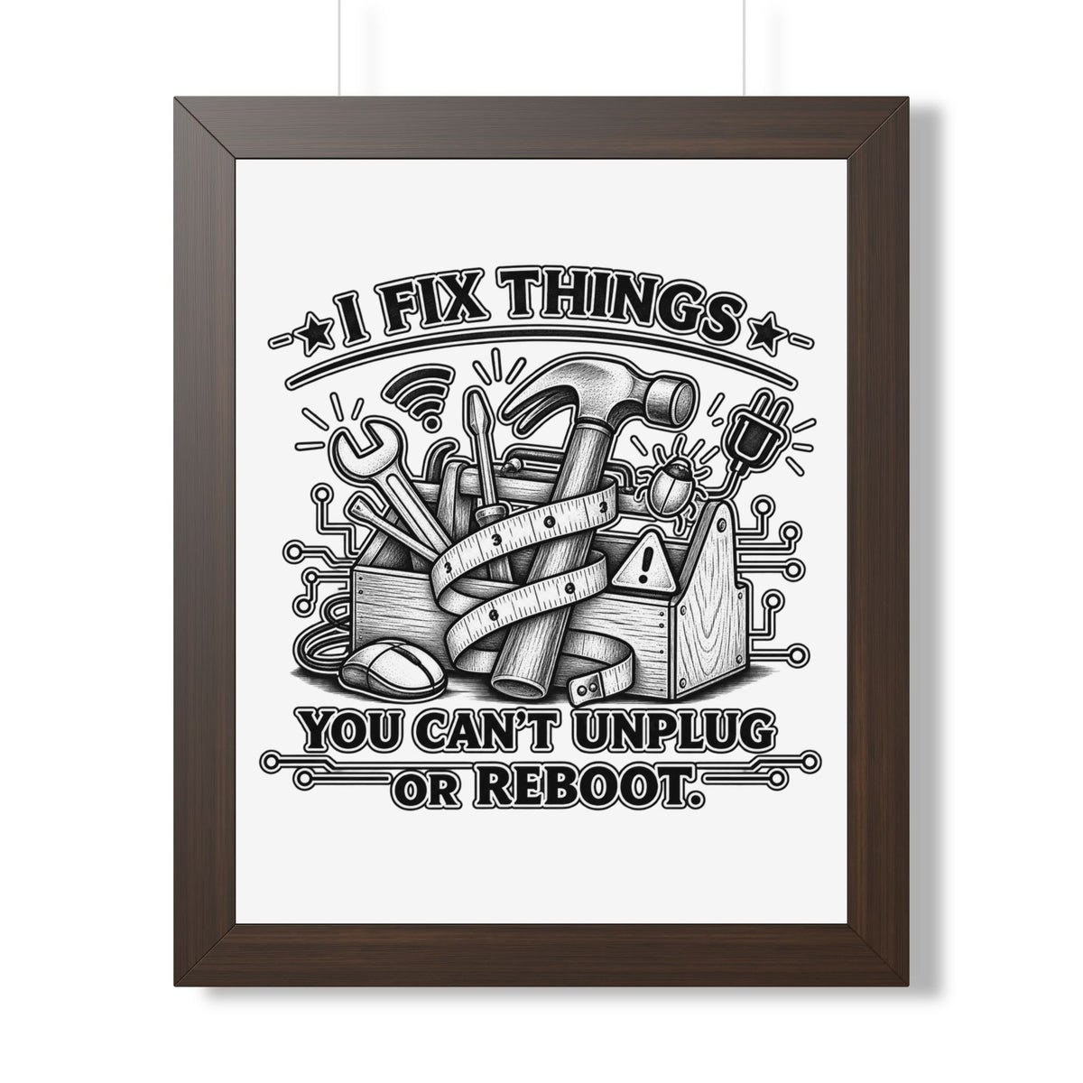 "I Fix Things You Can't Unplug or Reboot" Framed Poster — Walnut, 16″ x 20″ | The ClawMark Store