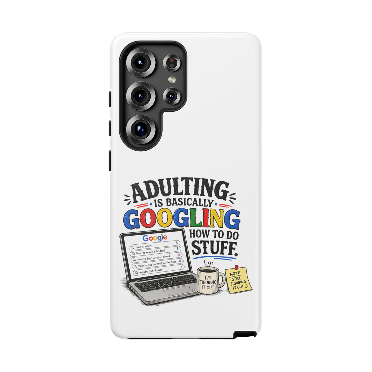 "Adulting Is Basically Googling How To Do Stuff" Phone Case — product photo 14 | The ClawMark Store