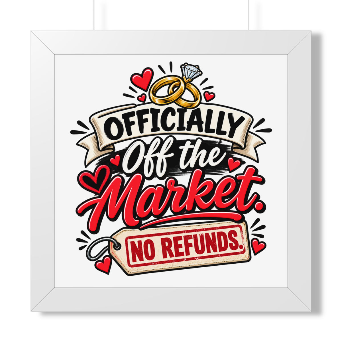 "Officially Off the Market — No Refunds" Framed Poster — White, 16″ x 16″ | The ClawMark Store