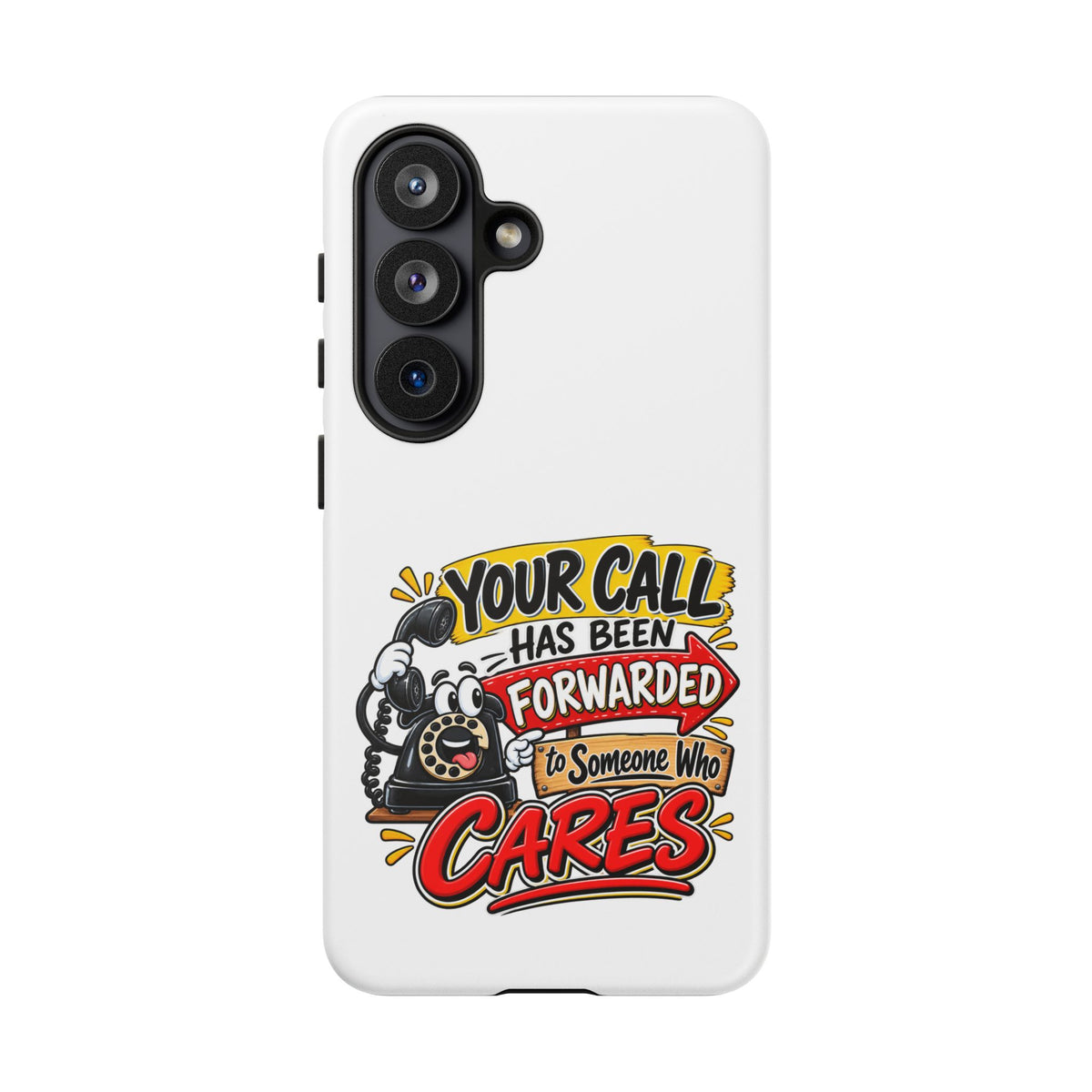 "Your Call Has Been Forwarded to Someone Who Cares" Phone Case — Samsung Galaxy S26, Matte | The ClawMark Store