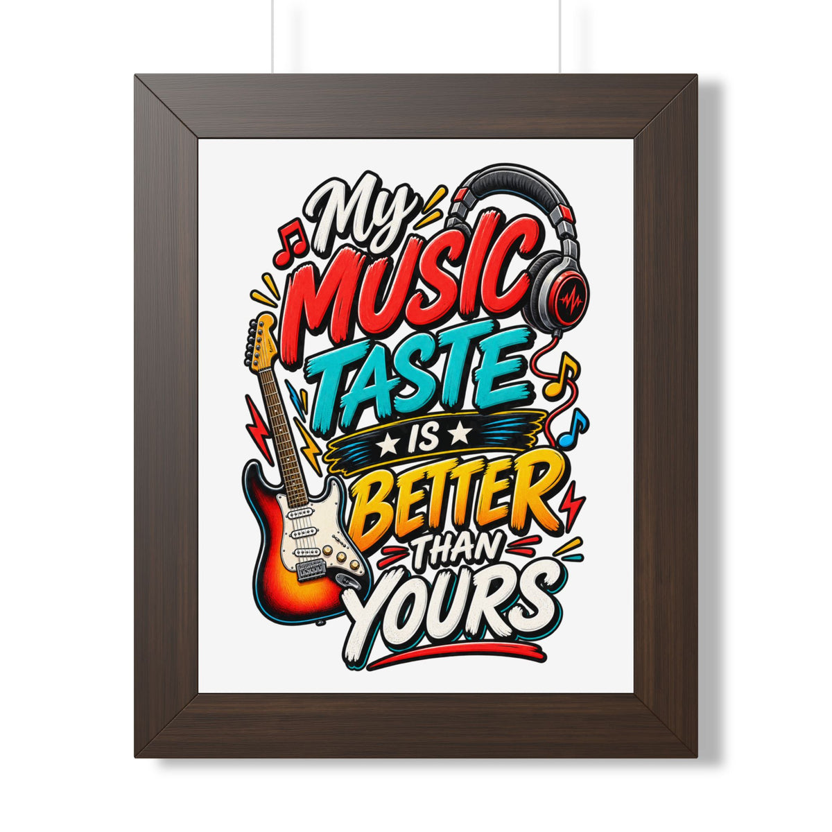 "My Music Taste Is Better Than Yours" Framed Poster — Walnut, 11" x 14" | The ClawMark Store