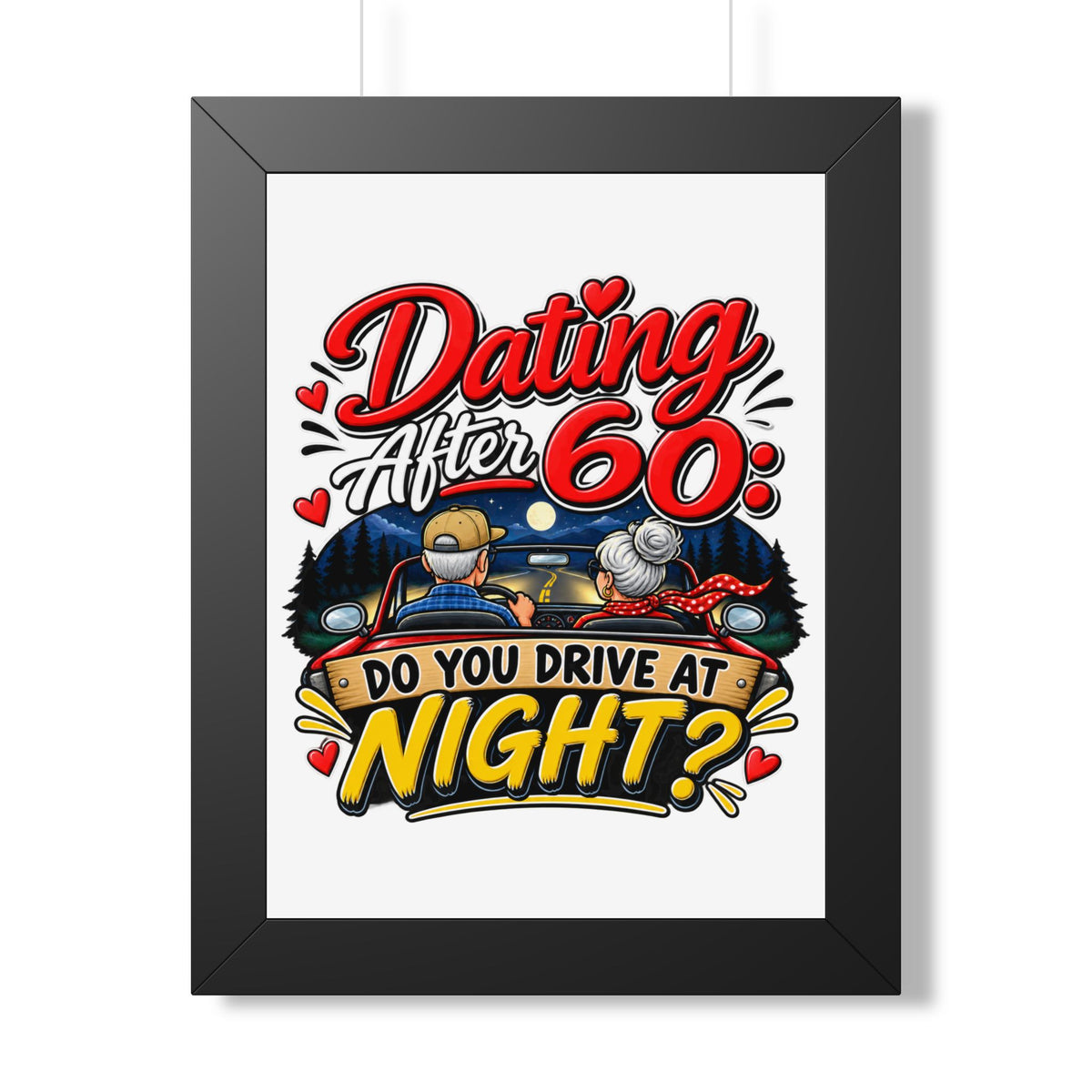 "Dating After 60: Do You Drive at Night?" Framed Poster — product photo 1 | The ClawMark Store