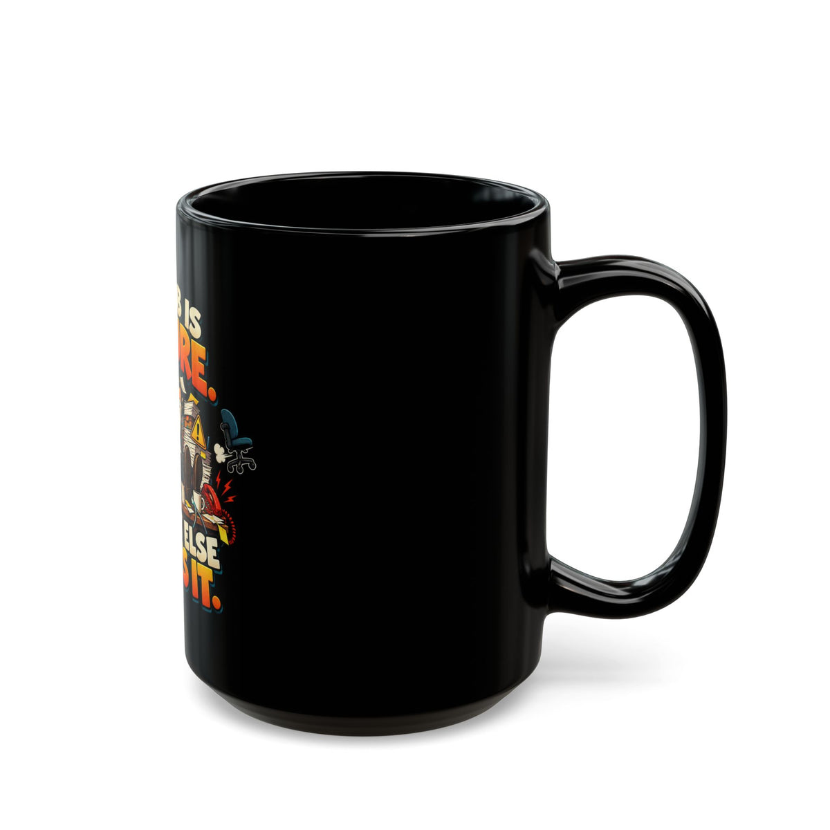Funny Black Mug - "My Job Is Secure, Nobody Else Wants It" Novelty Office Coffee Cup