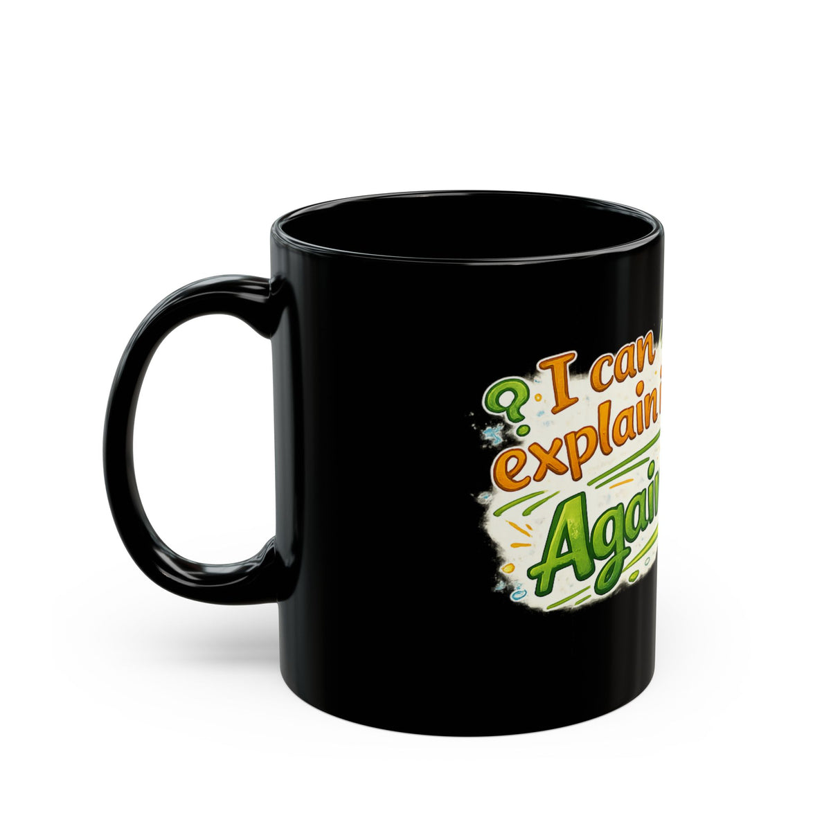 "I Can Explain It... Again!" Coffee Mug — product photo 1 | The ClawMark Store